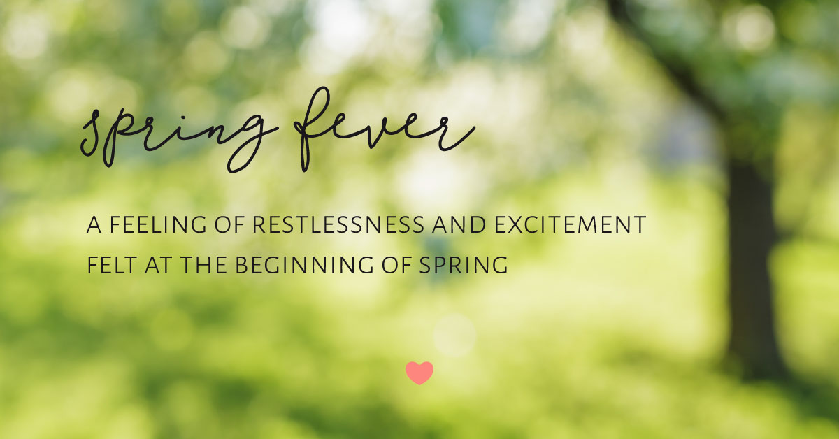 8 tips to use spring fever to propel yourself towards your dreams - definition 8 tips to use spring fever to propel yourself towards your dreams - definition